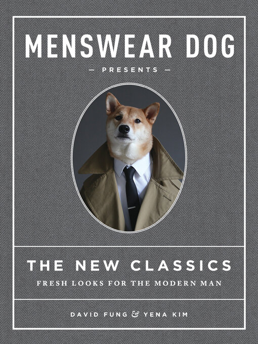 Title details for Menswear Dog Presents the New Classics by David Fung - Available